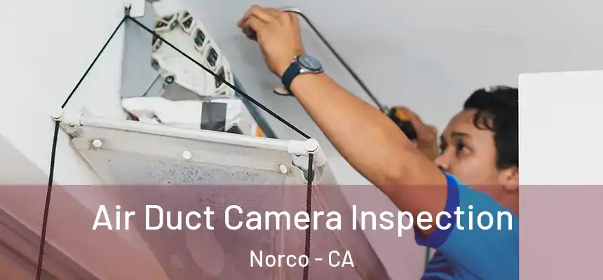 Air Duct Camera Inspection Norco - CA