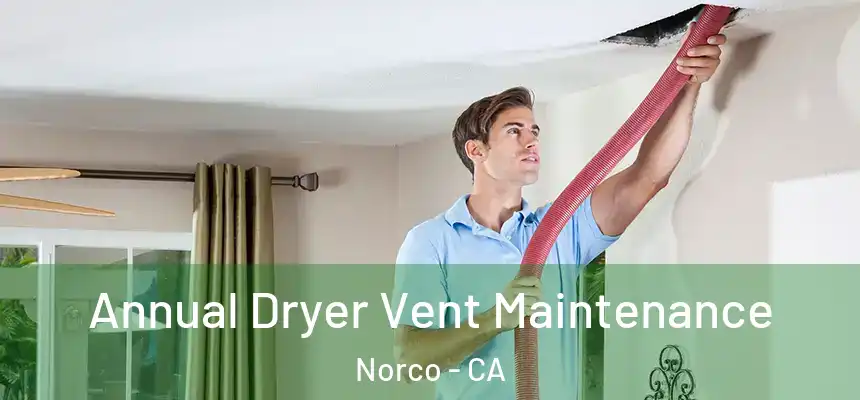  Annual Dryer Vent Maintenance Norco - CA