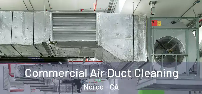  Commercial Air Duct Cleaning Norco - CA