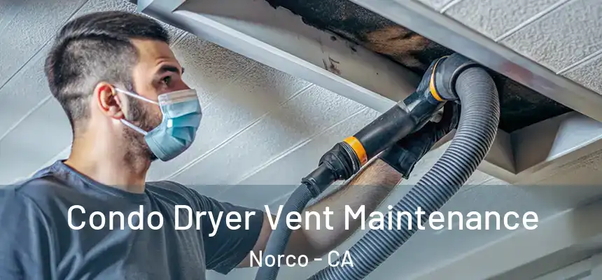  Condo Dryer Vent Maintenance Norco - CA