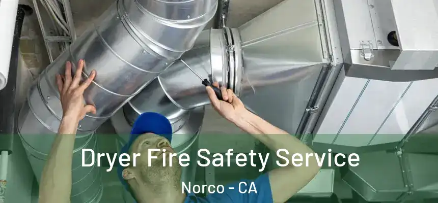  Dryer Fire Safety Service Norco - CA