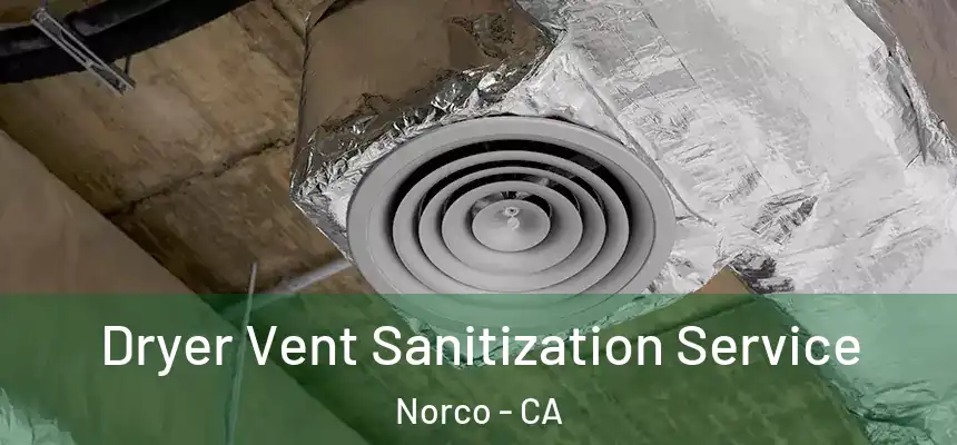  Dryer Vent Sanitization Service Norco - CA