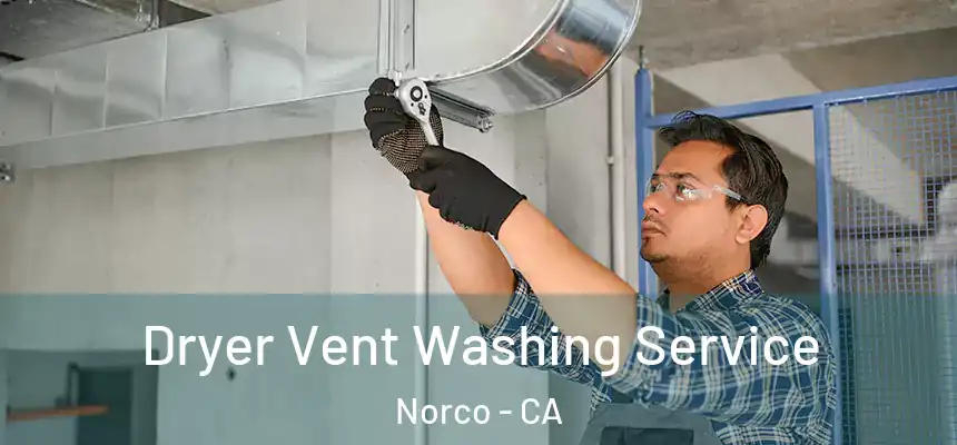  Dryer Vent Washing Service Norco - CA