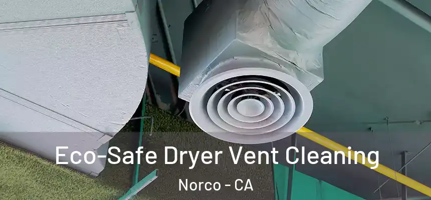 Eco-Safe Dryer Vent Cleaning Norco - CA