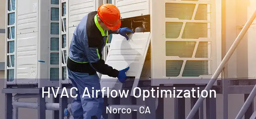  HVAC Airflow Optimization Norco - CA