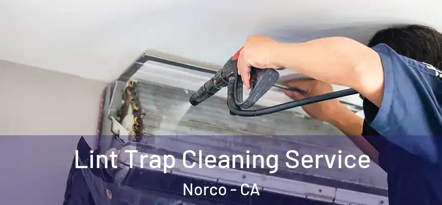 Lint Trap Cleaning Service Norco - CA