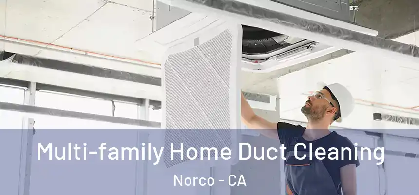 Multi-family Home Duct Cleaning Norco - CA
