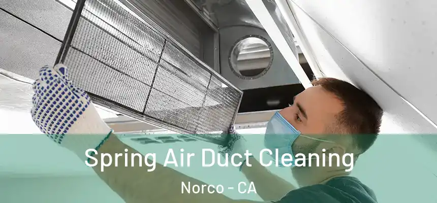 Spring Air Duct Cleaning Norco - CA