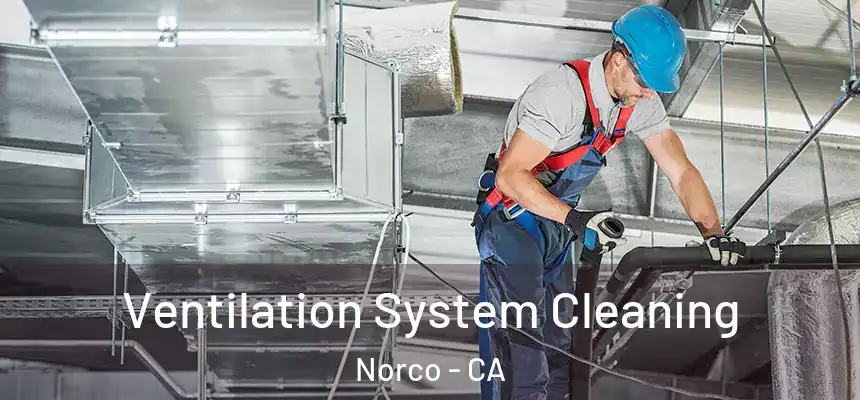  Ventilation System Cleaning Norco - CA